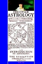 Christian Astrology, Books 1 & 2 - William Lilly