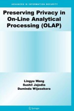 Preserving Privacy in On-Line Analytical Processing (OLAP) - Lingyu Wang, Sushil Jajodia, Duminda Wijesekera