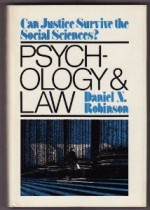 Psychology and Law: Can Justice Survive the Social Sciences? - Daniel N. Robinson