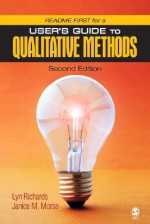 Readme First for a User's Guide to Qualitative Methods - Lyn Richards, Janice M. Morse