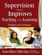 Supervision That Improves Teaching and Learning: Strategies and Techniques - Susan S. Sullivan, Jeffrey G. Glanz