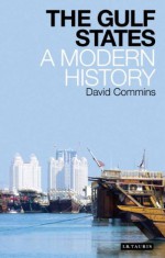 Gulf States, The: A Modern History - David Commins