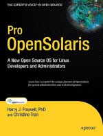 Pro OpenSolaris: A New Open Source OS for Linux Developers and Administrators - Harry Foxwell, Christine Tran