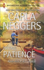 Trying Patience: A Not-So-Perfect Past - Carla Neggers, Beth Andrews