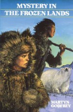 Mystery in the Frozen Lands (Adventures in Canadian History) - Martyn Godfrey