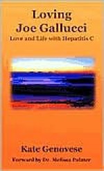 Loving Joe Gallucci: Love and Life with Hepatitis C - Kate Genovese, Melissa Palmer