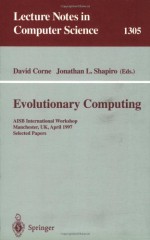 Evolutionary Computing: Aisb International Workshop, Manchester, UK, April 7-8, 1997. Selected Papers. - David Corne