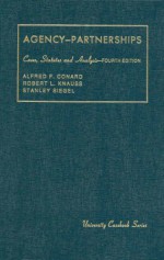 Agency, Associations, Employment and Partnerships: Cases, Statutes and Analysis (University Casebook Series) - Alfred F. Conrad, Stanley Siegel, Robert L. Knauss