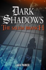 Dark Shadows 2: The Salem Branch - Lara Parker