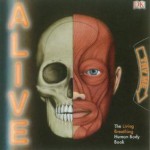 Alive: The Living, Breathing Human Body Book - Anita Ganeri, Iain Smyth