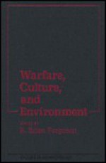 Warfare, Culture, & Environment - R. Brian Ferguson