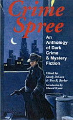 Crime Spree-An Anthology of Dark Crime and Mystery Fiction - Greg Gifune, Tim Curran, Mary SanGiovanni, Gary Jonas, Brian Hopkins, Kurt Newman, Sean Doolittle, Trey Barker, Sandy DeLuca, Brian Keene, Michael Oliveri