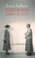 Zwei Leben, Gertrude Und Alice - Janet Malcolm, Chris Hirte