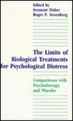 The Limits of Biological Treatments for Psychological Distress: Comparisons with Psychotherapy and Placebo - Nancy Fisher, Seymour Fisher