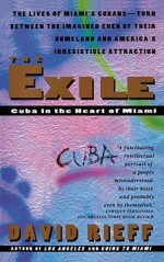 The Exile: Cuba in the Heart of Miami - David Rieff