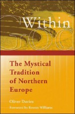 God Within: The Mystical Tradition of Northern Europe - Oliver Davies, Rowan Williams