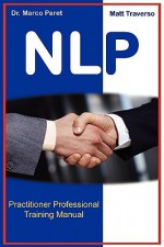 The Nlp Professional Practitioner Manual - Official Certification Manual - Marco Paret, Matt Traverso