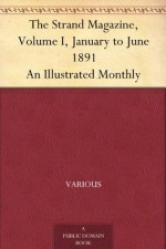 The Strand Magazine, Volume I, January to June 1891 An Illustrated Monthly - Various, George Newnes