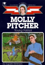 Molly Pitcher: Young Patriot - Augusta Stevenson