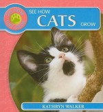 See How Cats Grow - Kathryn Walker