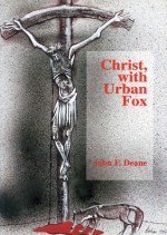 Christ, With Urban Fox - John F. Deane