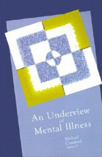 An Underview of Mental Illness - Michael Crawford