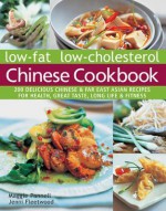 Low-Fat Low-Cholesterol Chinese Cookbook: 200 Delicious Chinese & Far East Asian Recipes for Health, Great Taste, Long Life & Fitness - Maggie Pannell, Jenni Fleetwood