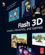 Flash 3D: Animation, Interactivity, and Games [With CDROM] - Jim Ver Hague, Chris Jackson