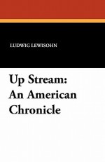 Upstream - Ludwig Lewisohn