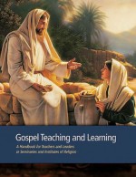 Gospel Teaching and Learning - The Church of Jesus Christ of Latter-day Saints