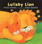 Lullaby Lion - Vivian French, Alison Bartlett