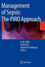 Management of Sepsis: The Piro Approach - Jordi Rello, Emilio Diaz, Alejandro Rodriguez