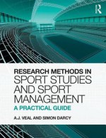 Research Methods in Sport Studies and Sport Management: A Practical Guide - Tony Veal, Simon Darcy