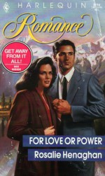 For Love Of Power (Harlequin Romance #3194) - Rosalie Henaghan