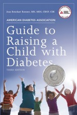 American Diabetes Association Guide to Raising a Child with Diabetes - Jean Betschart Roemer