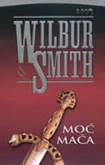 Moć mača - Wilbur Smith, Sanja Vujica