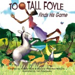 Too-Tall Foyle Finds His Game (Volume 1) - Adonal D Foyle, Shiyana F. Valentine-Williams, Toni Pawlowsky