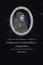 Selected Philosophical Poems of Tommaso Campanella: A Bilingual Edition - Tommaso Campanella, Sherry Roush