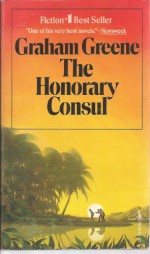 The Honorary Consul - Graham Greene