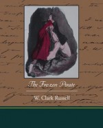 The Frozen Pirate - W. Clark Russell