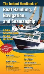 The Instant Handbook of Boat Handling, Navigation, and Seamanship: A Quick-Reference Guide for Sail and Power - Nigel Calder, John Rousmaniere, Bill Gladstone