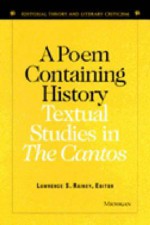 A Poem Containing History: Textual Studies in The Cantos - Lawrence Rainey