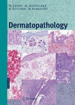 Dermatopathology - Werner Kempf, M. Hantschke, Heinz Kutzner, Walter H.C. Burgdorf