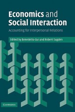 Economics and Social Interaction: Accounting for Interpersonal Relations - Benedetto Gui, Robert Sugden