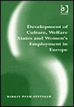 Development of Culture, Welfare States and Women's Employment in Europe - Birgit Pfau-Effinger