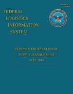 Federal Logistics Information System - Flis Procedures Manual Supply Management May 2010 - Department of Defense