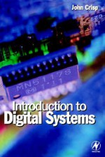 Introduction to Digital Systems - John Crisp