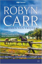 Dromen van vrijheid - Robyn Carr, Mieke Trouw