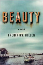 Beauty: A Novel - Frederick G. Dillen