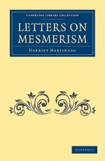 Letters on Mesmerism - Harriet Martineau